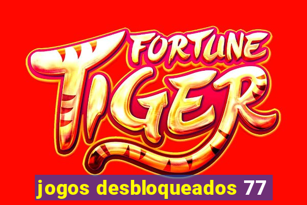 jogos desbloqueados 77